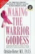 Waking the Warrior Goddess: Dr. Christine Horner's Program to Protect Against and Fight Breast Cancer