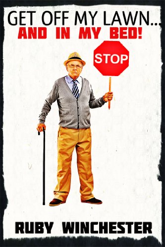 Get off My Lawn...And in My Bed! (Taboo Old Man Young Woman)