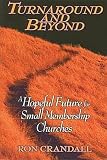 Turnaround and Beyond: A Hopeful Future for the Small Membership Church