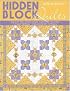 Hidden Block Quilts: Discover New Blocks Inside Traditional Favorites; 13 Quilt Settings; Instructions for 55 Blocks