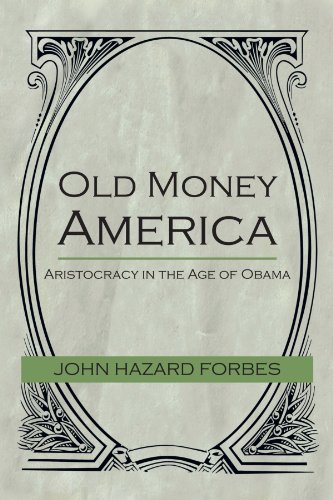 old money america aristocracy in the age of obama