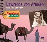 Abenteuer & Wissen. Lawrence von Arabien: Held oder Verr�ter? - Robert Steudtner