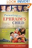 Parenting the Ephraim's Child: Characteristics, Capabilities, and Challenges of Children Who Are Intensely More