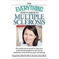 The Everything Health Guide to Multiple Sclerosis (An Authoritative Guide to Help You Understand Symptoms, Decide on Treatment, and Plan for a Happy, Healthy Future) (The Everything Series) (Paperback)