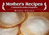 Mother's Recipes: A Manual for Indian Daughters
