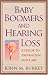 hearing loss - Baby Boomers And Hearing Loss: A Guide to Prevention And Care