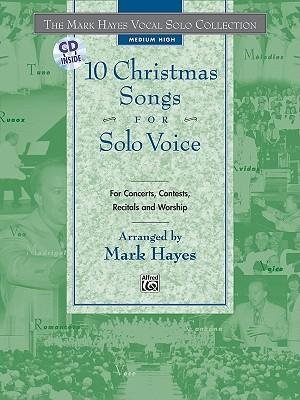 [(The Mark Hayes Vocal Solo Collection -- 10 Christmas Songs for Solo Voice: Medium High Voice, Book & CD )] [Author: Mark Hayes] [May-1999]