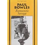 Paul Bowles: Romantic Savage book cover