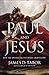 Paul and Jesus: How the Apostle Transformed Christianity