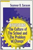 Revisiting "the Culture of the School and the Problem of Change" (The Series on School Reform)