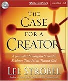The Case For A Creator: A Journalist Investigates Scientific Evidence That Points Toward God (Strobel, Lee)