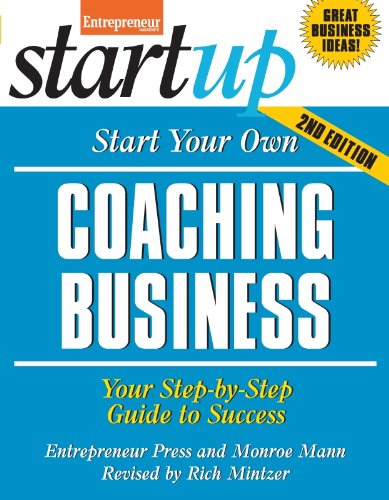 Start Your Own Coaching Business: Your Step-By-Step Guide to Success (StartUp Series), by Entrepreneur Press Start Your Own Coaching Business: Your Step-By-Step Guide to Success (StartUp Series), by Entrepreneur Press