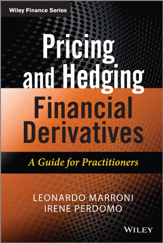 Pricing and Hedging Financial Derivatives: A Guide for Practitioners (The Wiley Finance Series)