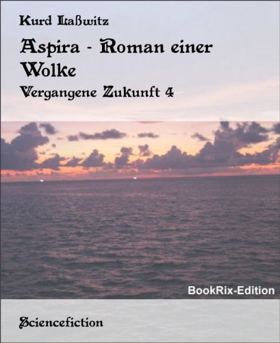 Aspira - Roman einer Wolke: Vergangene Zukunft 4 (German Edition)