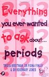 Everything You Ever Wanted to Know About Periods