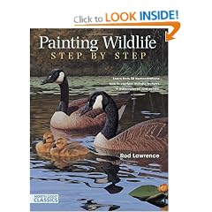 Painting Wildlife Step by Step: Learn from 50 Demonstrations How to Capture Realistic Textures in Watercolour, Oil and Acrylic (North Light Classics)