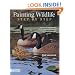 Painting Wildlife Step by Step: Learn from 50 demonstrations how to capture realistic textures in watercolor, oil and acrylic
