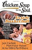 Chicken Soup for the Soul: Inside Basketball: 101 Great Hoop Stories from Players, Coaches, and Fans (Chicken Soup for the Soul (Quality Paper))