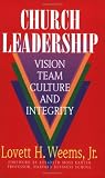 Church Leadership: Vision, Team, Culture, and Integrity