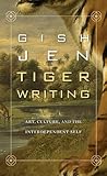 Tiger Writing: Art, Culture, and the Interdependent Self (The William E. Massey Sr. Lectures in t…