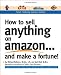 How to Sell Anything on Amazon...and Make a Fortune!