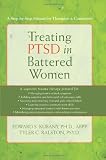 Treating PTSD in Battered Women: A Step-by-Step Manual for Therapists and Counselors
