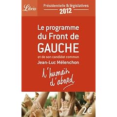 L'humain d'abord : Le programme du Front de Gauche et de son candidat commun Jean-Luc M�lenchon