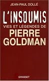 L'insoumis vies et legendes de pierre goldman