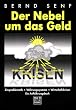 Der Nebel um das Geld: Zinsproblematik - W�hrungssysteme - Wirtschaftskrisen. Ein Aufkl�rungsbuch
