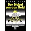 Der Nebel um das Geld: Zinsproblematik - W�hrungssysteme - Wirtschaftskrisen. Ein Aufkl�rungsbuch