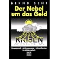 Der Nebel um das Geld: Zinsproblematik - W�hrungssysteme - Wirtschaftskrisen. Ein Aufkl�rungsbuch