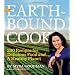 The Earthbound Cook: 250 Recipes for Delicious Food and a Healthy Planet