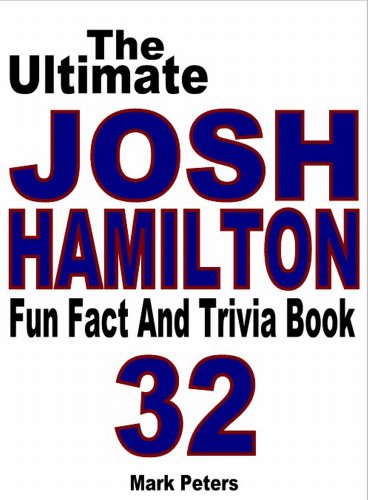 The Ultimate Josh Hamilton Fun Fact And Trivia Book