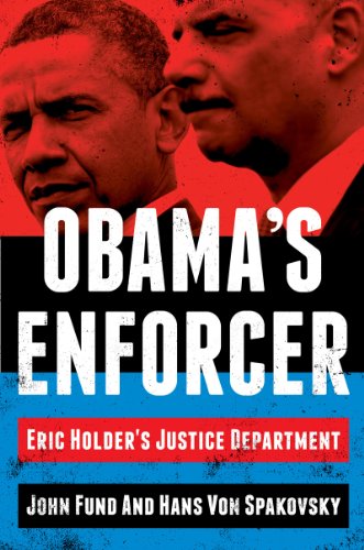Obama's Enforcer: Eric Holder's Justice Department