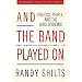 And the Band Played On: Politics, People, and the AIDS Epidemic, 20th-Anniversary Edition