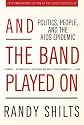 And the Band Played On: Politics, People, and the AIDS Epidemic, 20th-Anniversary Edition