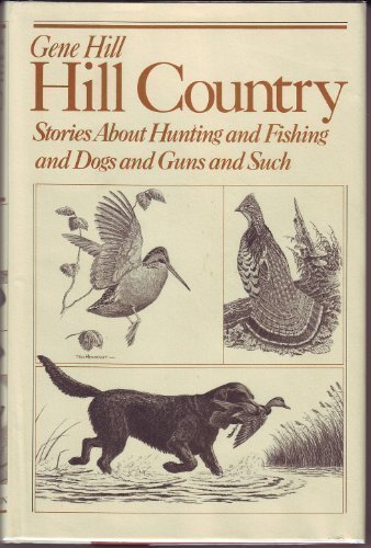 hill country stories about hunting and fishing and dogs and guns and such