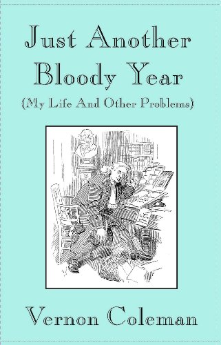 Just Another Bloody Year: (My Life and Other Problems) (Vernon Coleman's Diaries Book 2)