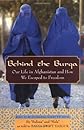 Behind the Burqa: Our Life in Afghanistan and How We Escaped to Freedom