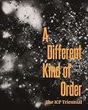 A different kind of order : the ICP Triennial