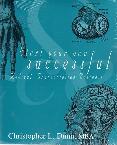 Start Your Own Successful Medical Transcription Business