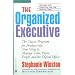 The Organized Executive: A Program for Productivity--New Ways to Manage Time, Paper, People, and the Digital Office