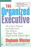 The Organized Executive: New Ways to Manage Time, Paper, People, and the Electronic Office