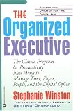 The Organized Executive: New Ways to Manage Time, Paper, People, and the Electronic Office