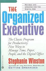 The Organized Executive: New Ways to Manage Time, Paper, People, and the Electronic Office