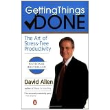 Getting Things Done: The Art of Stress-Free Productivity ~ David Allen