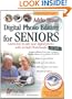 Digital Photo Editing for Seniors: Learn How to Edit Your Digital Photos with Arcsoft PhotoStudio (Computer Books for Seniors series)
