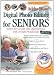 Digital Photo Editing for Seniors: Learn How to Edit Your Digital Photos with Arcsoft PhotoStudio (Computer Books for Seniors series)