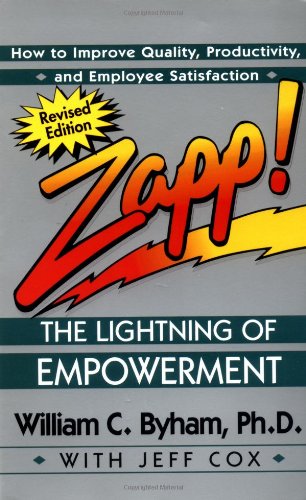 Zapp! The Lightning of Empowerment: How to Improve Quality, Productivity, and Employee Satisfaction