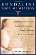 Kundalini Yoga Meditation: Techniques Specific for Psychiatric Disorders, Couples Therapy, and Personal Growth